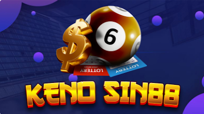 Sin88 mách bạn mẹo chơi xổ số Keno hiệu quả cao nhất