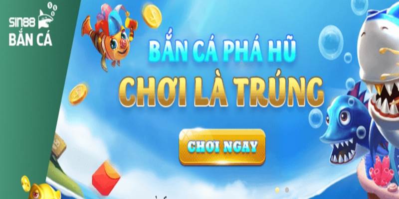 Tựa game Bắn cá H5 siêu hot, siêu lôi cuốn tại Sin88