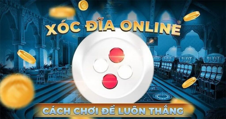 Mách bạn mẹo chơi Xóc đĩa chuyên nghiệp giúp gom tiền lớn