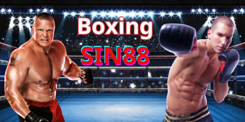 Sân chơi của các nắm đấm mạnh mẽ Boxing Sin88