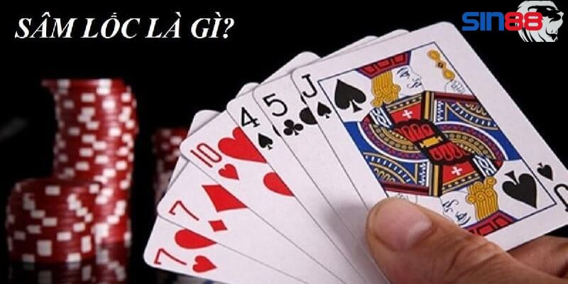 Kiếm tiền nhanh chóng với game bài Sâm lốc Sin88