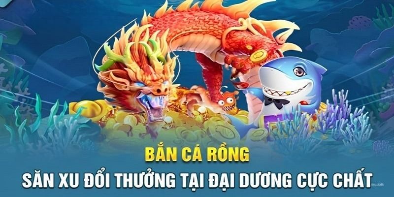 Kinh nghiệm bắn cá rồng Sin88 chuẩn chỉnh ăn nhiều tiền nhất