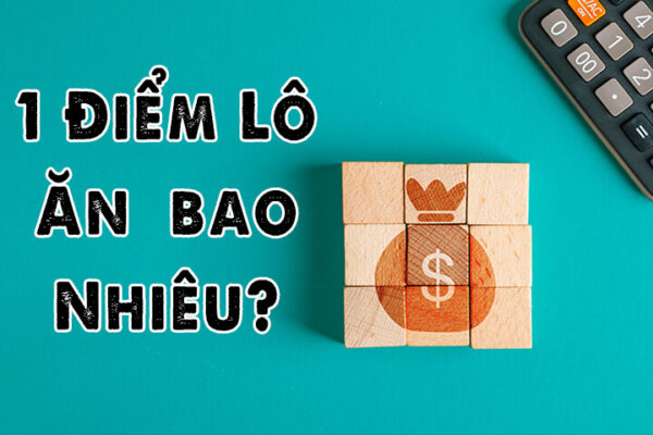 Bật mí cách tính điểm lô với 1 điểm lô bao nhiêu tiền