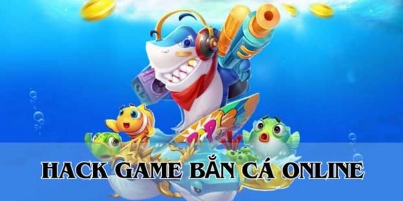 Câu thủ tiết lộ cách hack game bắn cá hiệu quả nhất hiện nay